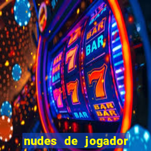 nudes de jogador de futebol