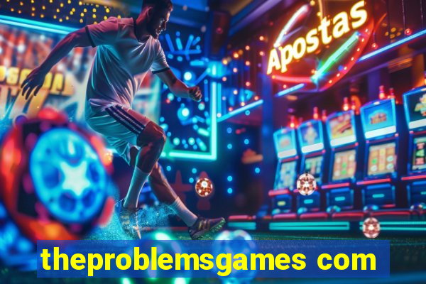 theproblemsgames com
