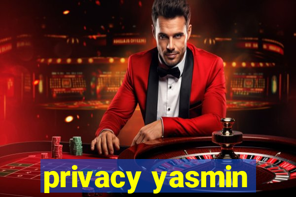 privacy yasmin