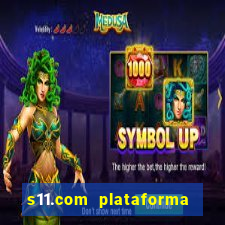 s11.com plataforma de jogos