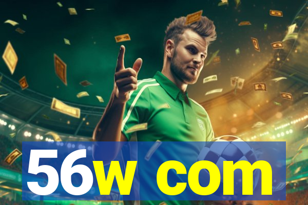 56w com