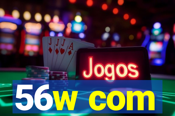 56w com