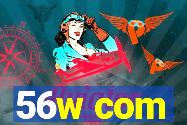 56w com
