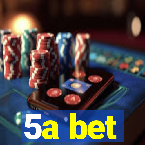 5a bet