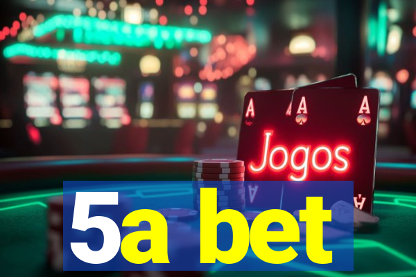5a bet