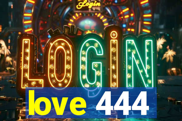 love 444