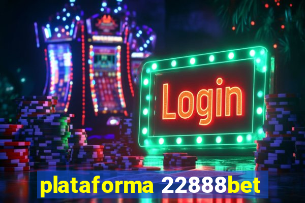 plataforma 22888bet