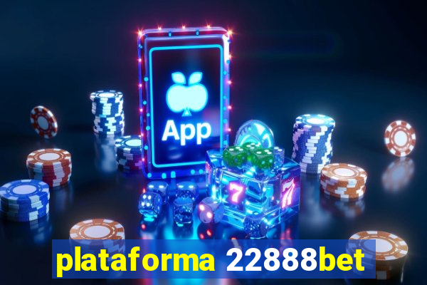 plataforma 22888bet