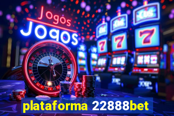 plataforma 22888bet