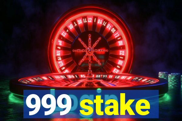 999 stake