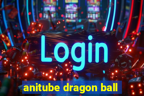 anitube dragon ball