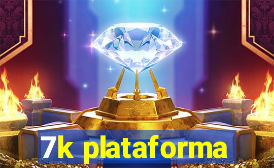 7k plataforma