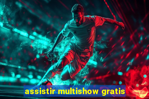 assistir multishow gratis