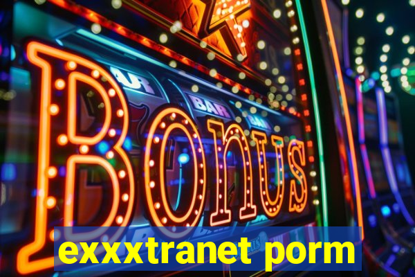 exxxtranet porm