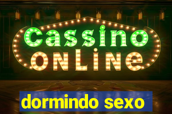dormindo sexo