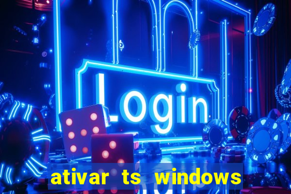 ativar ts windows server 2019 ilimitado