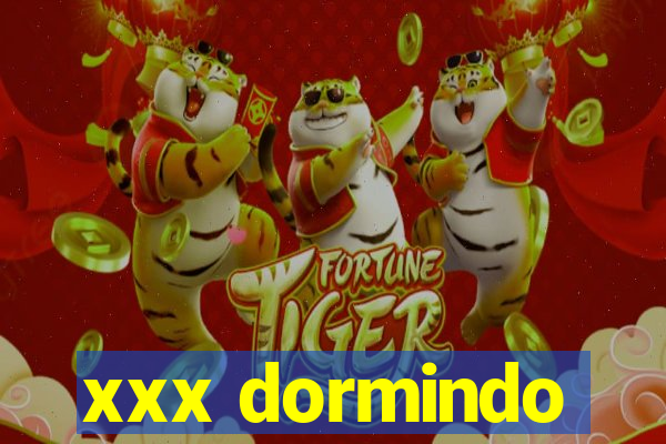 xxx dormindo