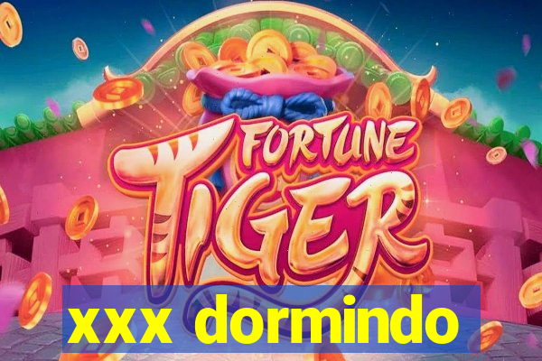 xxx dormindo