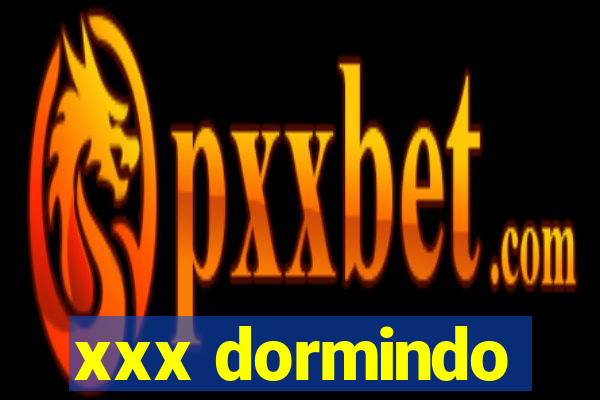 xxx dormindo