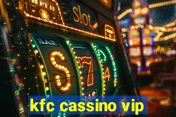 kfc cassino vip