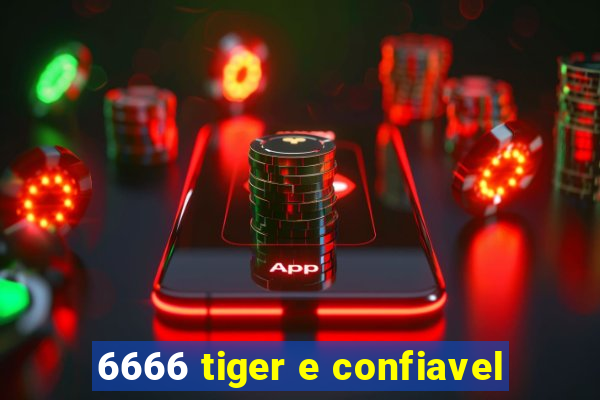 6666 tiger e confiavel