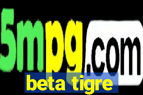 beta tigre