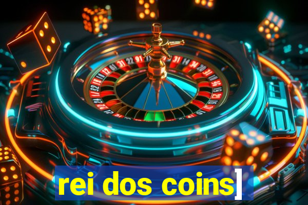 rei dos coins]