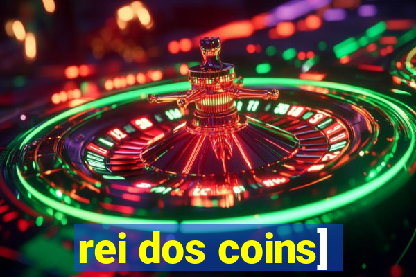 rei dos coins]