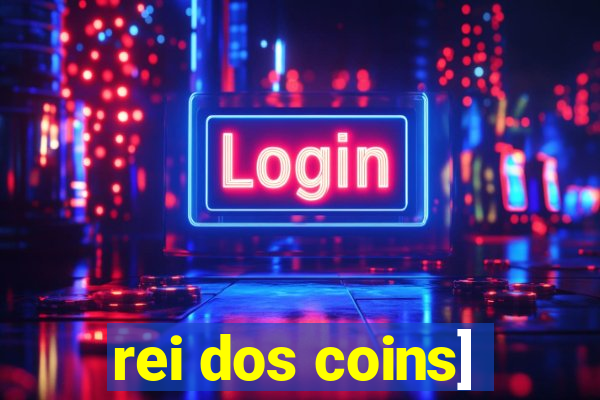 rei dos coins]