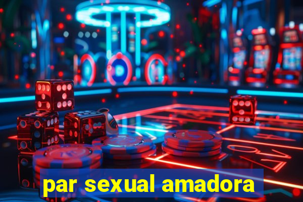 par sexual amadora