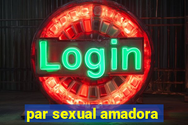 par sexual amadora
