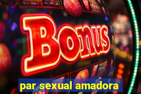 par sexual amadora