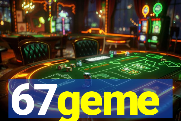 67geme