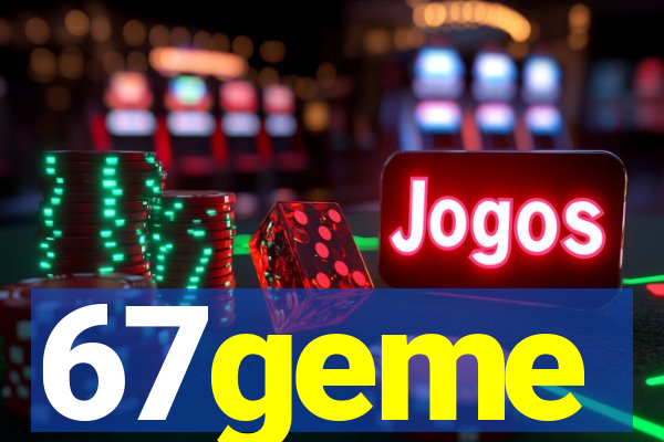67geme