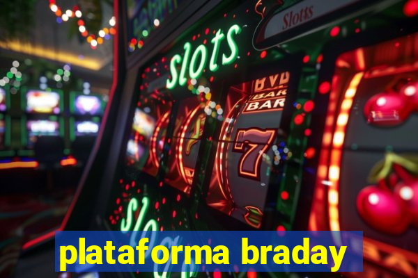 plataforma braday