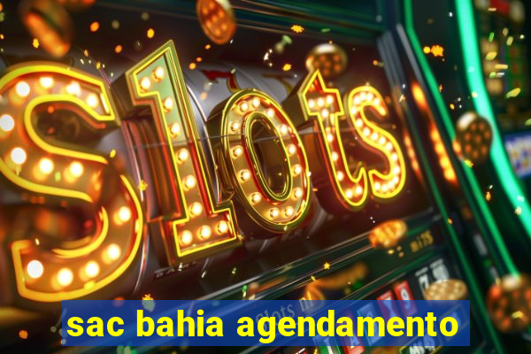 sac bahia agendamento
