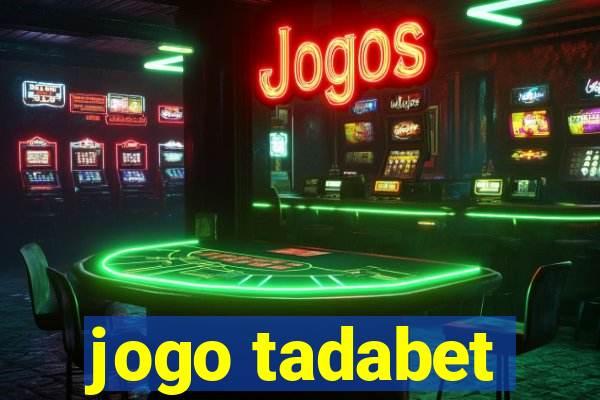jogo tadabet