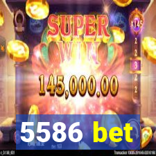 5586 bet