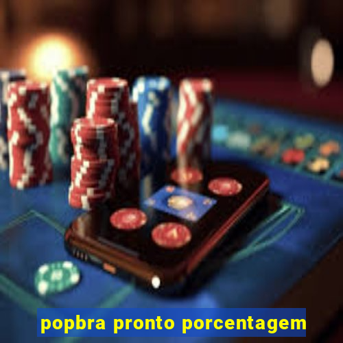 popbra pronto porcentagem