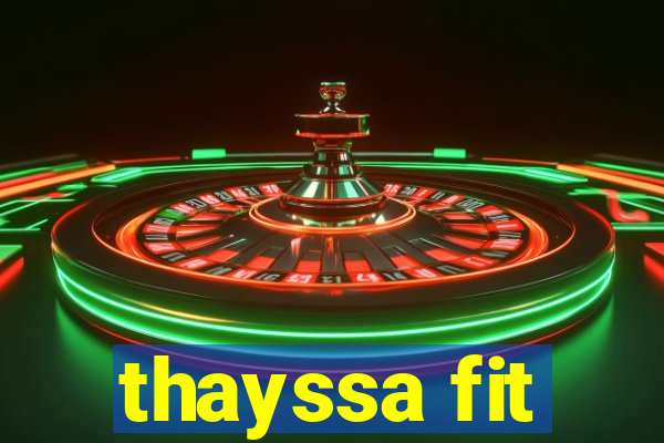 thayssa fit
