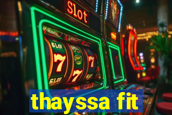 thayssa fit