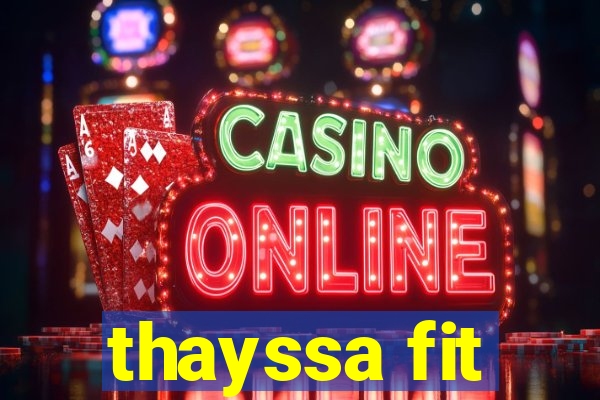 thayssa fit