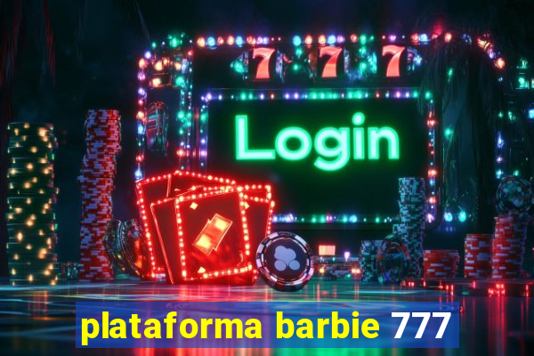 plataforma barbie 777