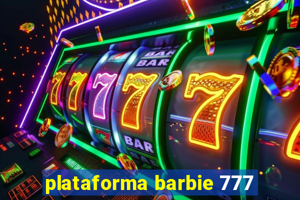 plataforma barbie 777