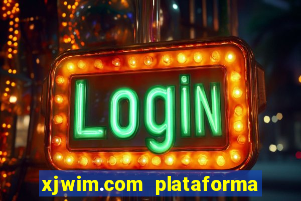 xjwim.com plataforma de jogos