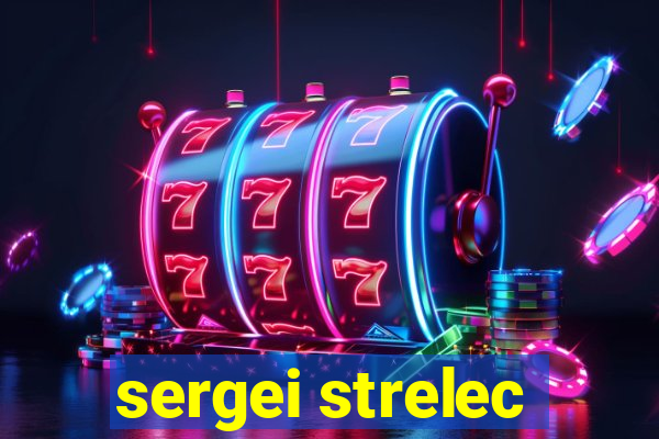 sergei strelec