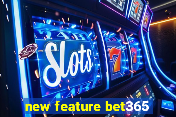 new feature bet365