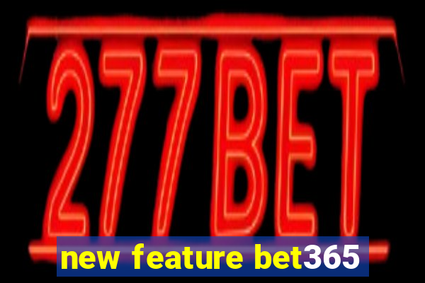 new feature bet365