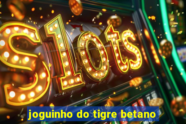 joguinho do tigre betano