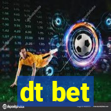 dt bet